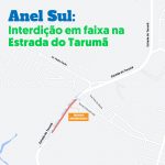 Anel Sul: Estrada do Tarumã terá novo desvio a partir desta quarta-feira (03/08)