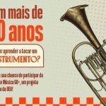 Anúncio da Banda de Música 60+ da UEA: aprenda um instrumento musical!