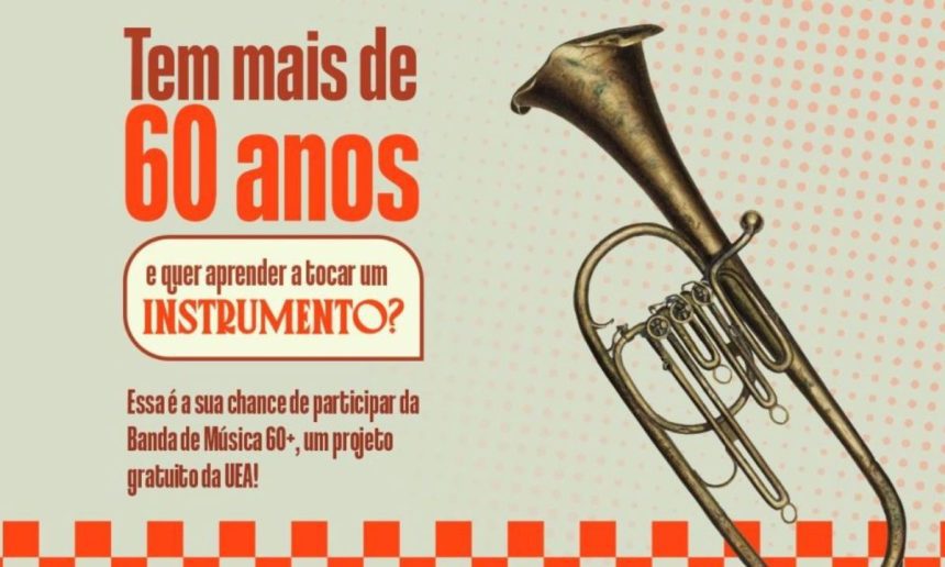 Anúncio da Banda de Música 60+ da UEA: aprenda um instrumento musical!
